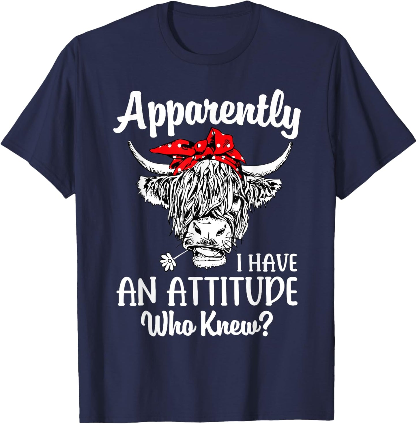 Bleached Highland Cow Apparently I Have An Attitude Who Knew T-Shirt - T-Shirt | Navy