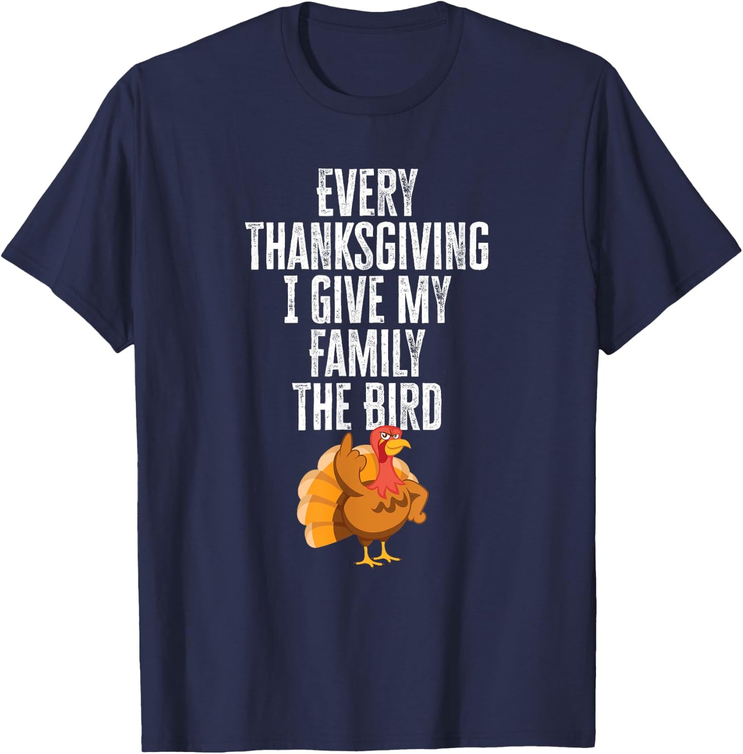Every Thanksgiving I Give My Family The Bird Adult T-Shirt - T-Shirt | Navy