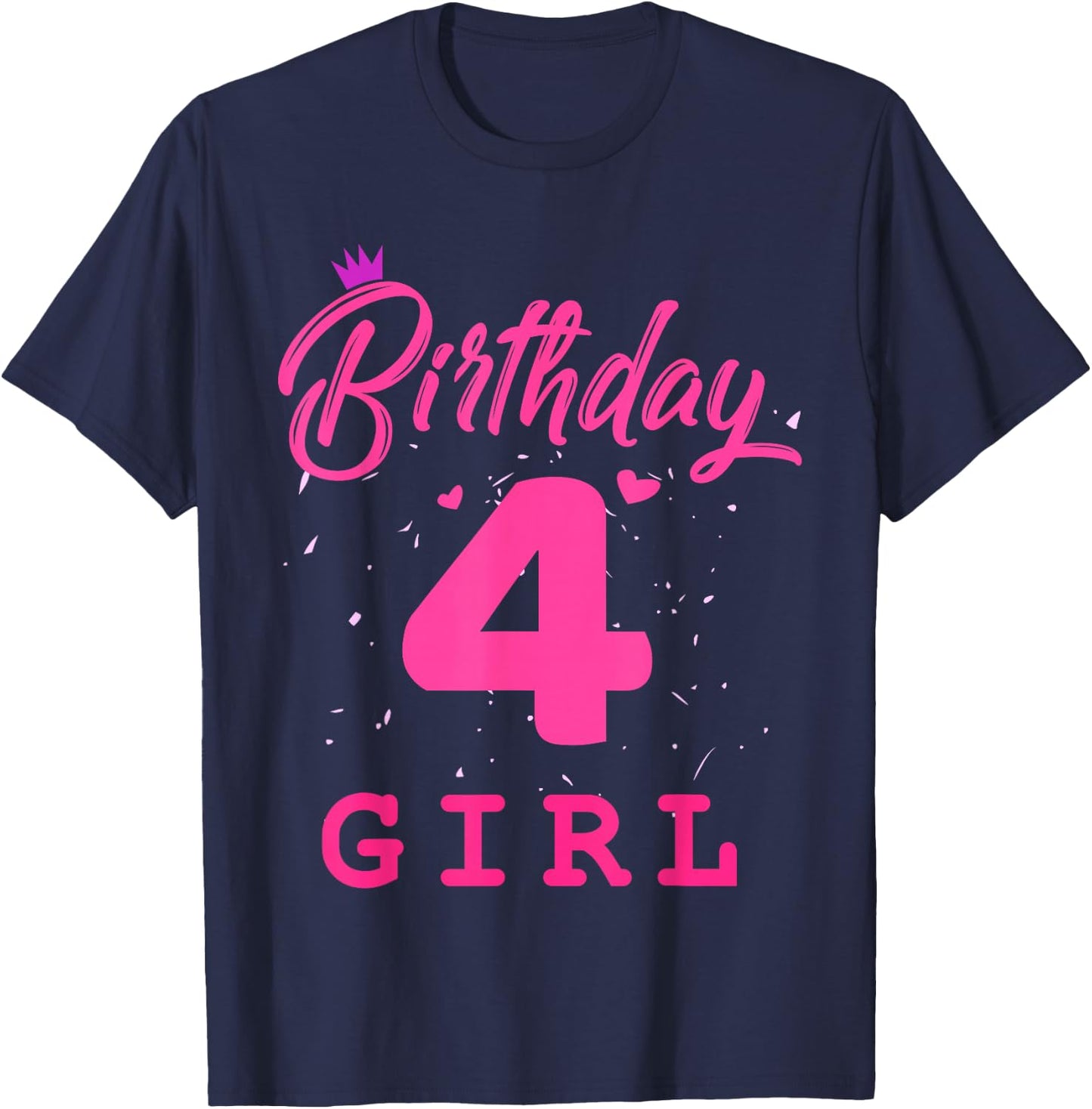Happy Birthday, Girls 4th Party 4 Years Old Bday T-Shirt - T-Shirt | Navy