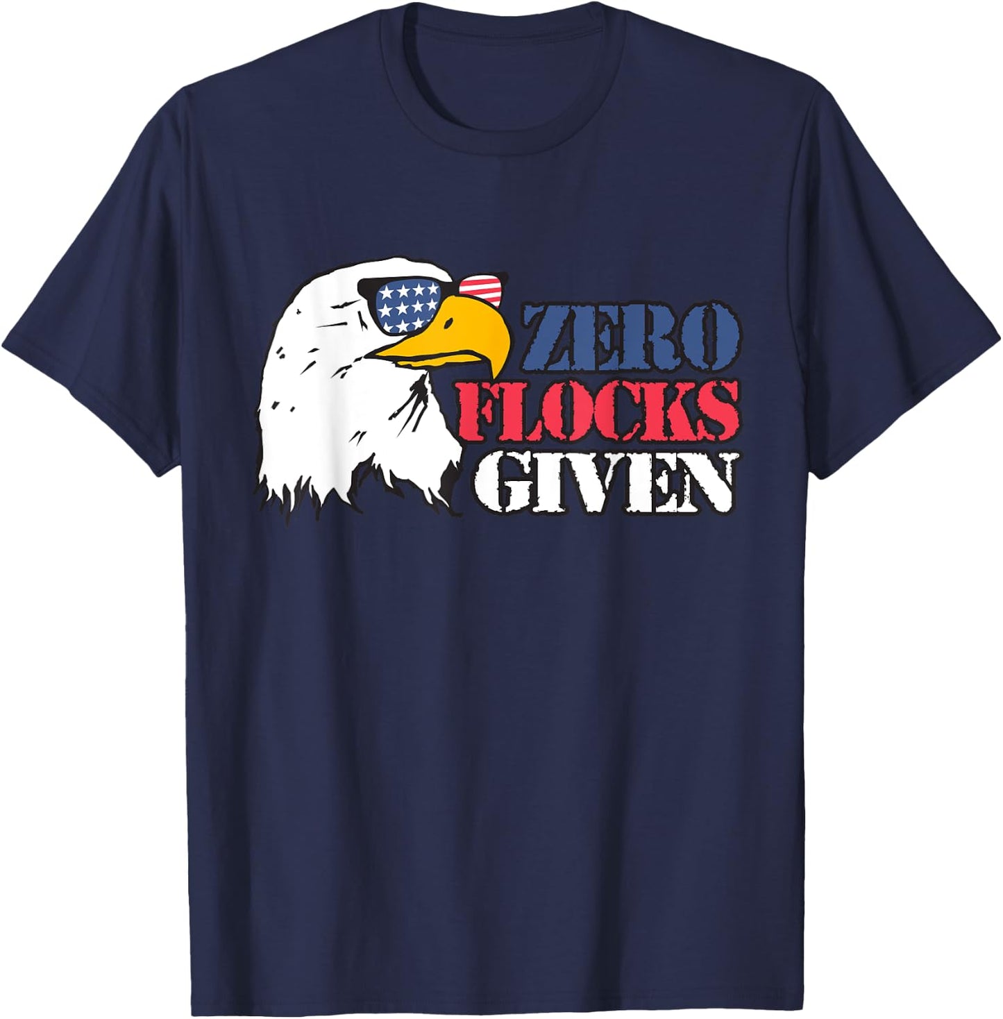 Zero Flocks Given Eagle Shirt 4th of July Patriotic T Shirt T-Shirt - T-Shirt | Navy