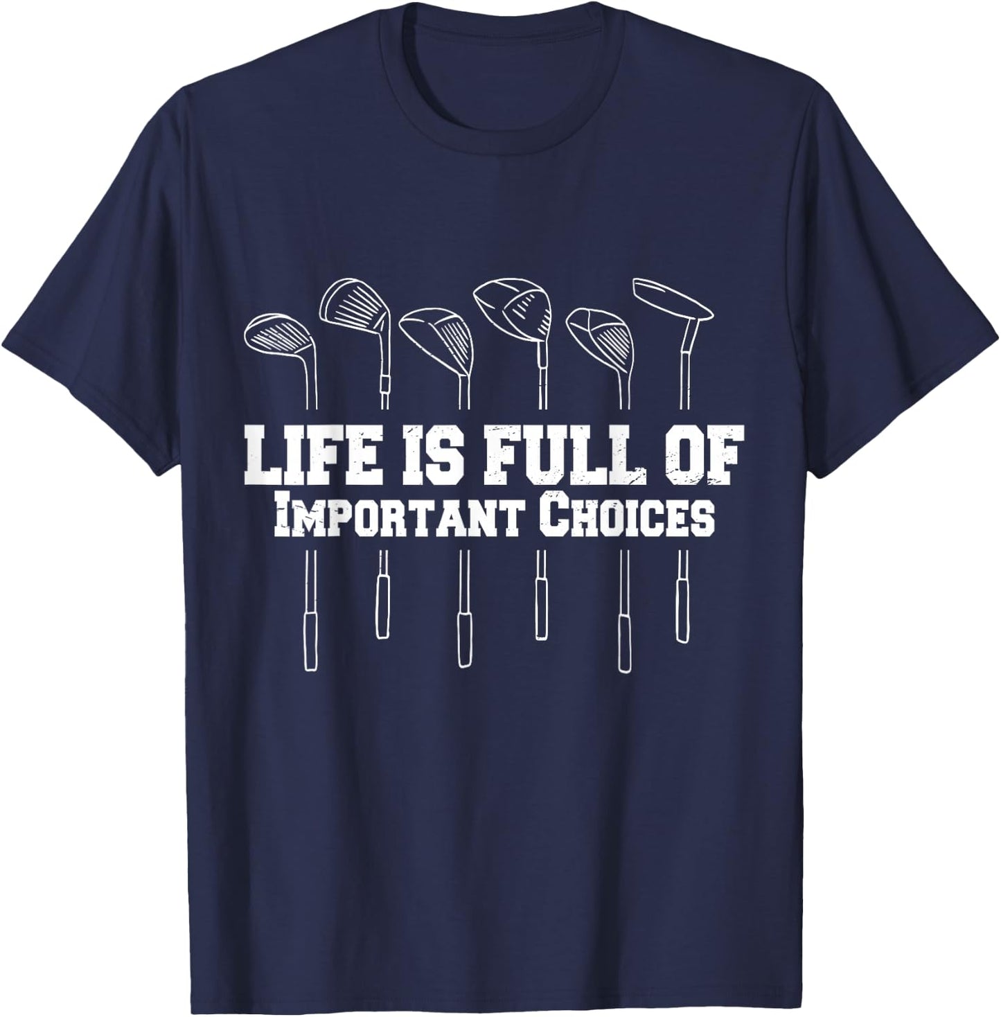 Funny Life Is Full Of Important Choices Golf Funny Golf T-Shirt - T-Shirt | Navy