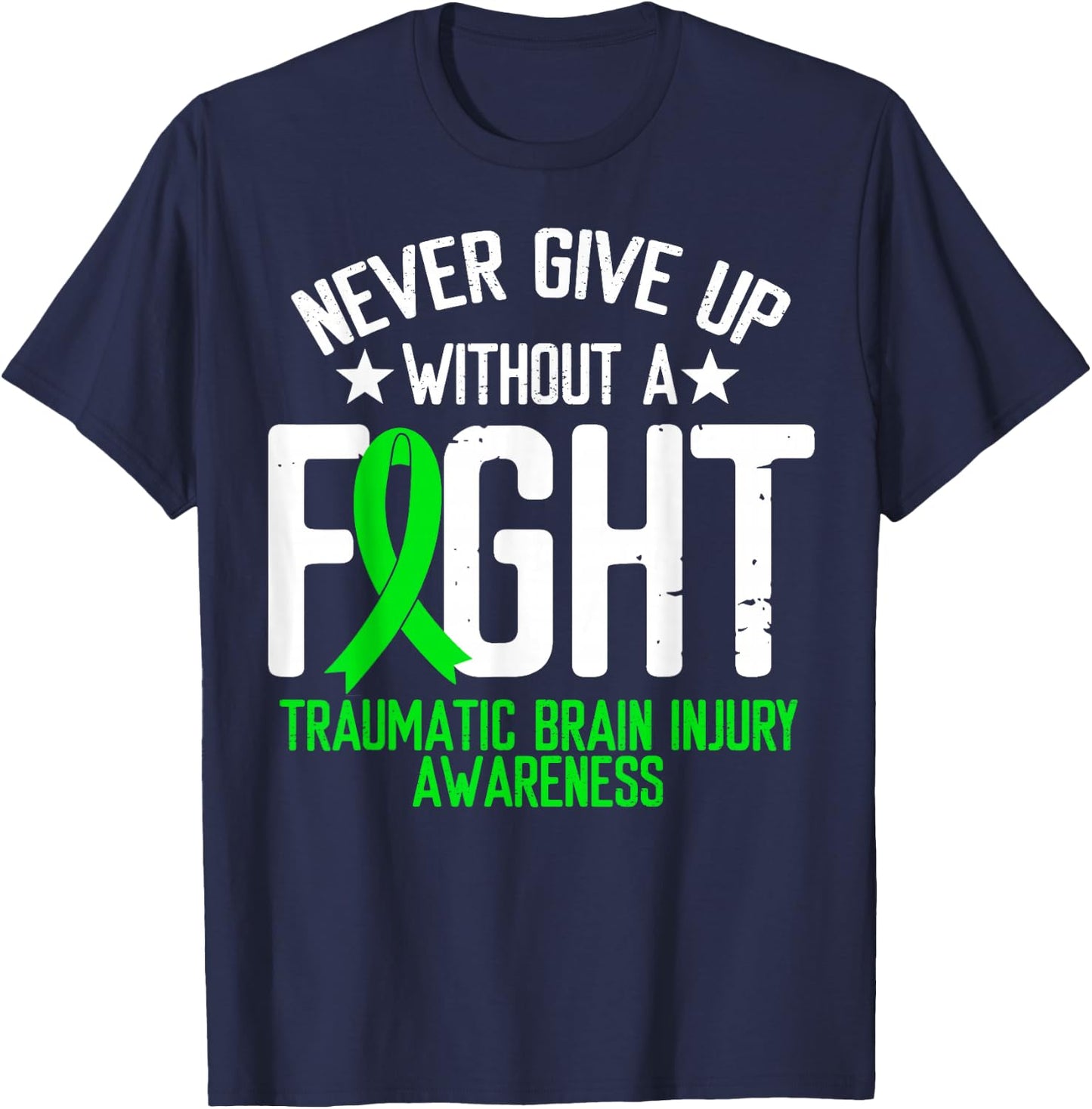 Green Ribbon Without Fight Traumatic Brain Injury Awareness T-Shirt - T-Shirt | Navy
