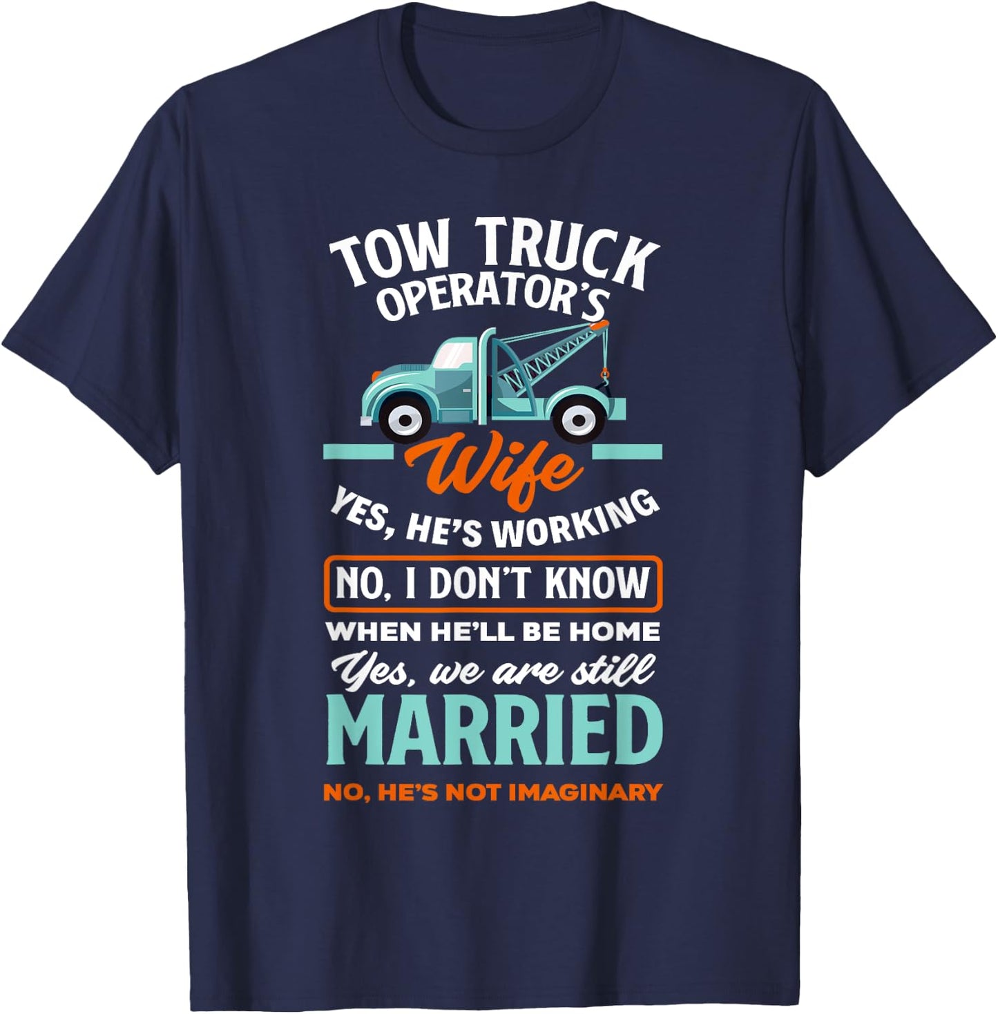 Women Funny Tow Truck Operator's Wife Tow Truck Driver Wife T-Shirt - T-Shirt | Navy