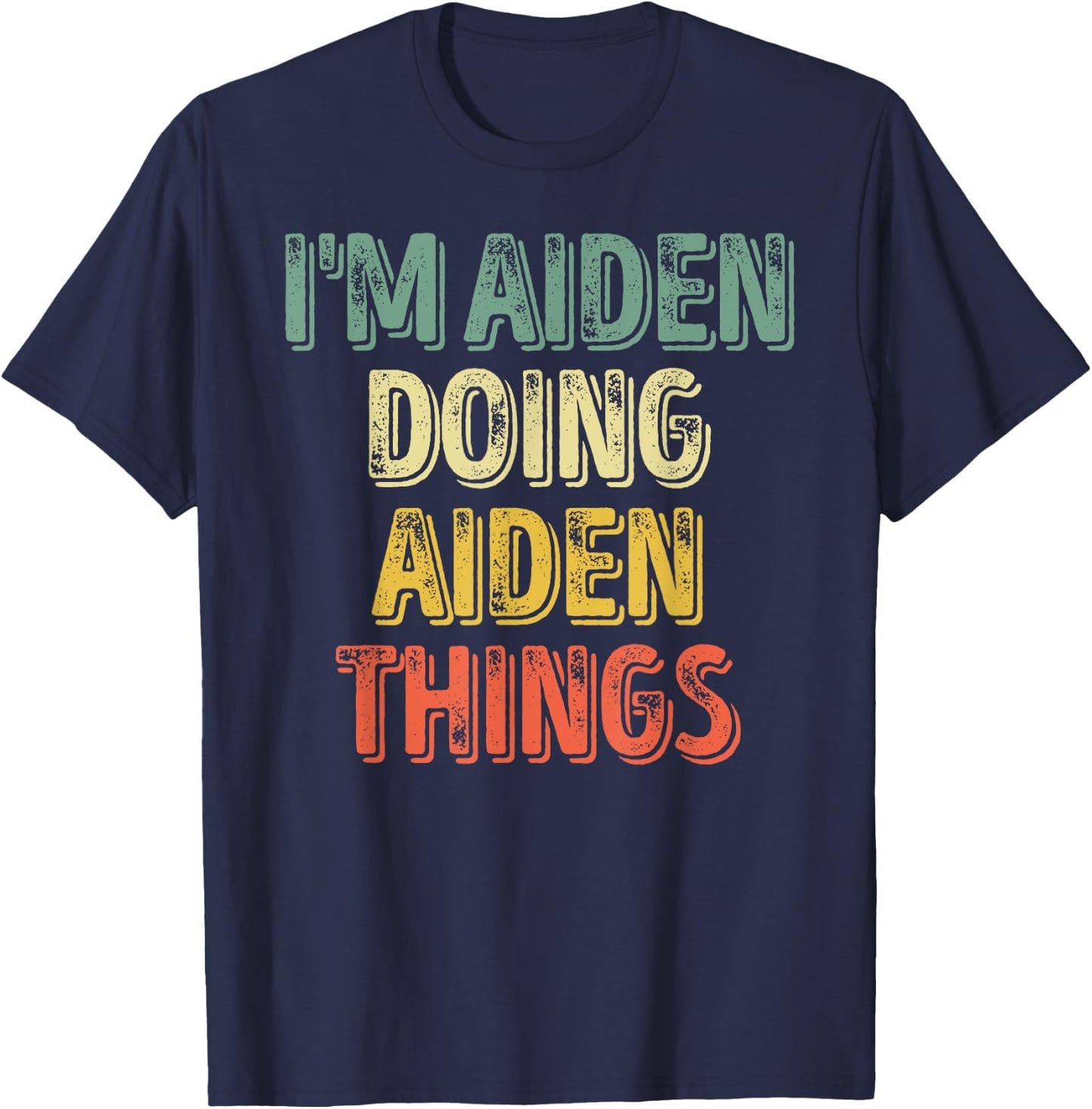 I'm Aiden Doing Aiden Things Shirt Personalized First Name T-Shirt - T-Shirt | Navy