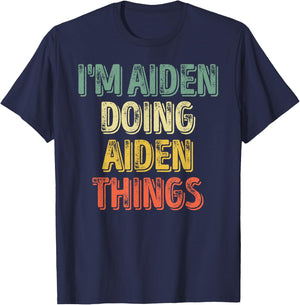 I'm Aiden Doing Aiden Things Shirt Personalized First Name T-Shirt - T-Shirt | Navy