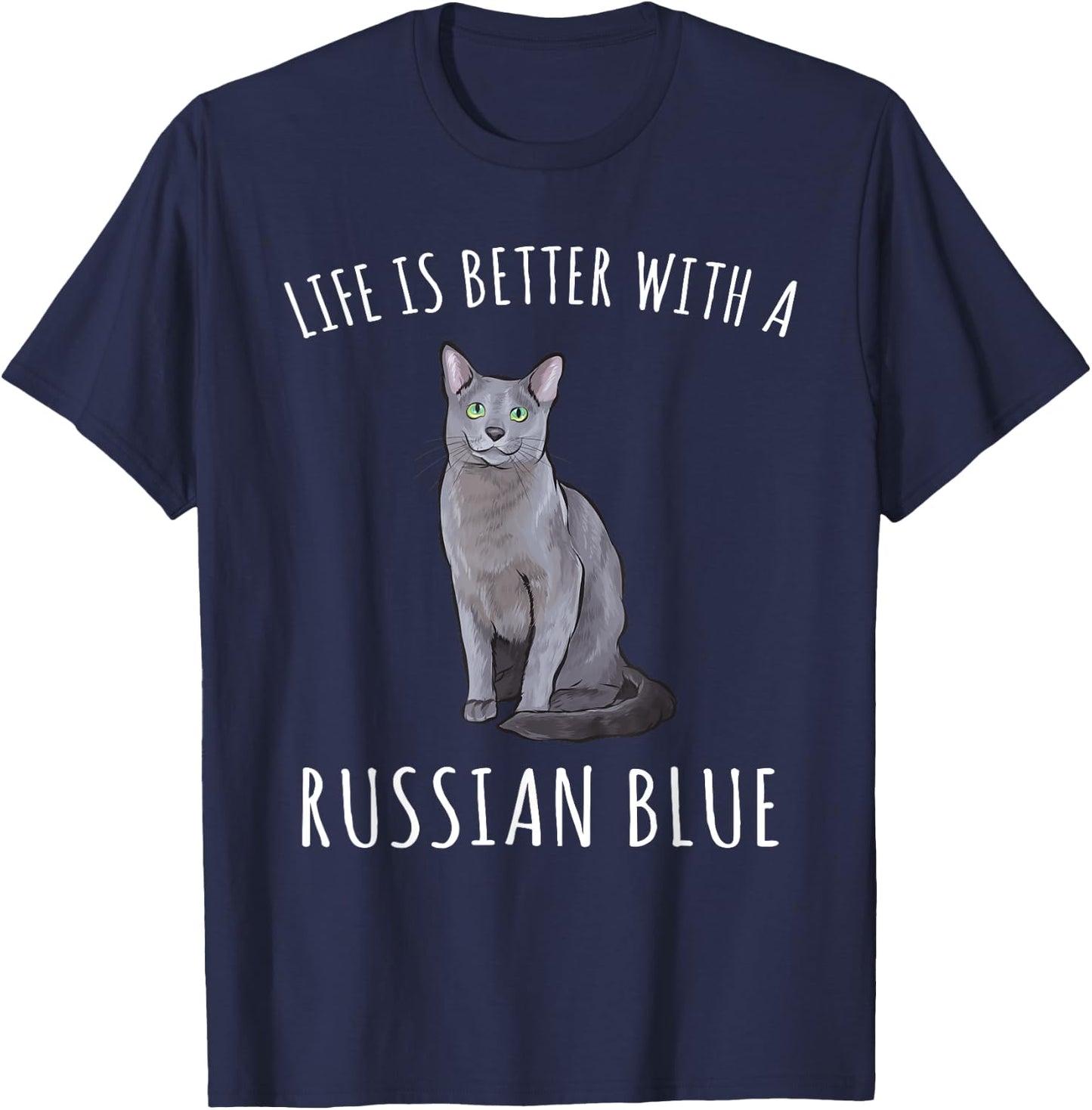 Life Is Better With A Russian Blue Cat Lover Men Women T-Shirt - T-Shirt | Navy