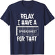 Relax I Have A Spreadsheet For That T-Shirt - T-Shirt | Navy