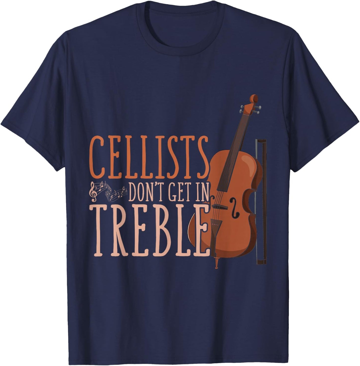 Cellists Don't Get in Trouble Funny Cello T-Shirt - T-Shirt | Navy
