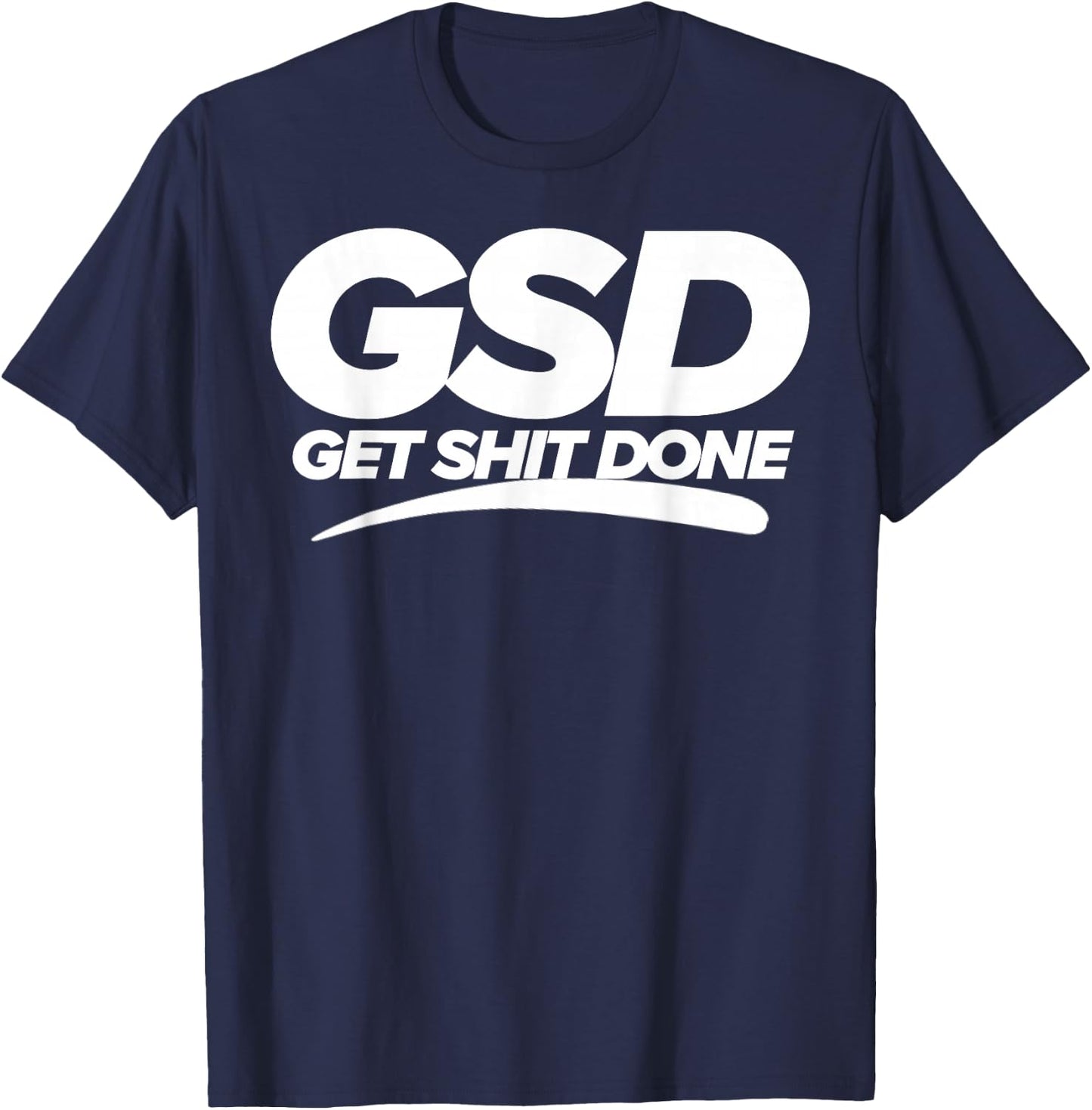 Get Shit Done GSD new year new me motivation T-Shirt - T-Shirt | Navy