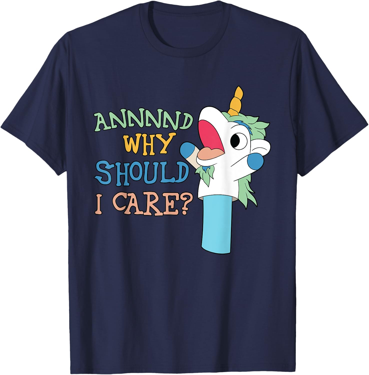 Care Funny Sarcastic Unicorn Costume Party Why Should T-Shirt - T-Shirt | Navy