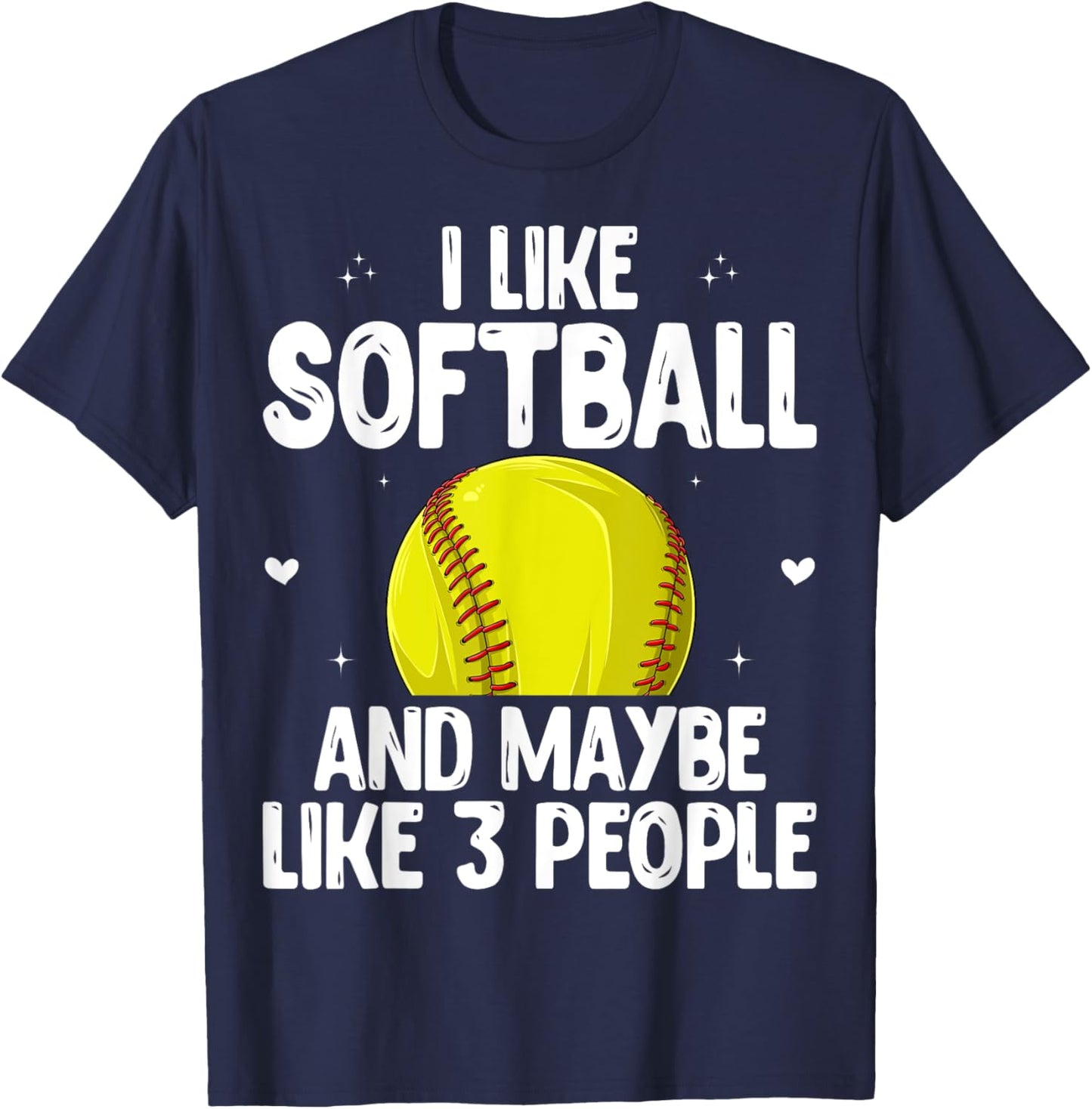 Softball Player - I Like Softball And Maybe Like 3 People T-Shirt - T-Shirt | Navy