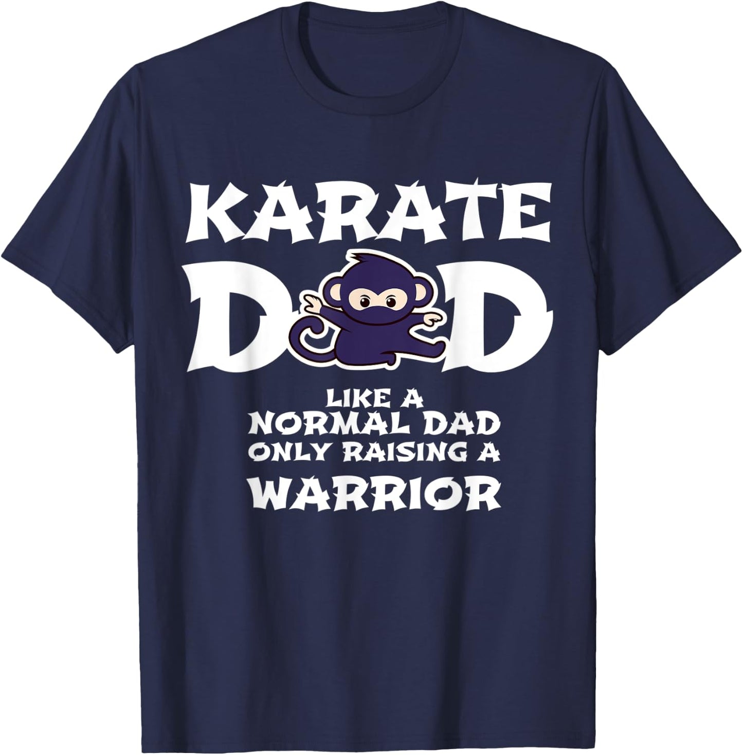 Karate Dad Like a Normal Dad ... Warrior Funny Fathers Day T-Shirt - T-Shirt | Navy