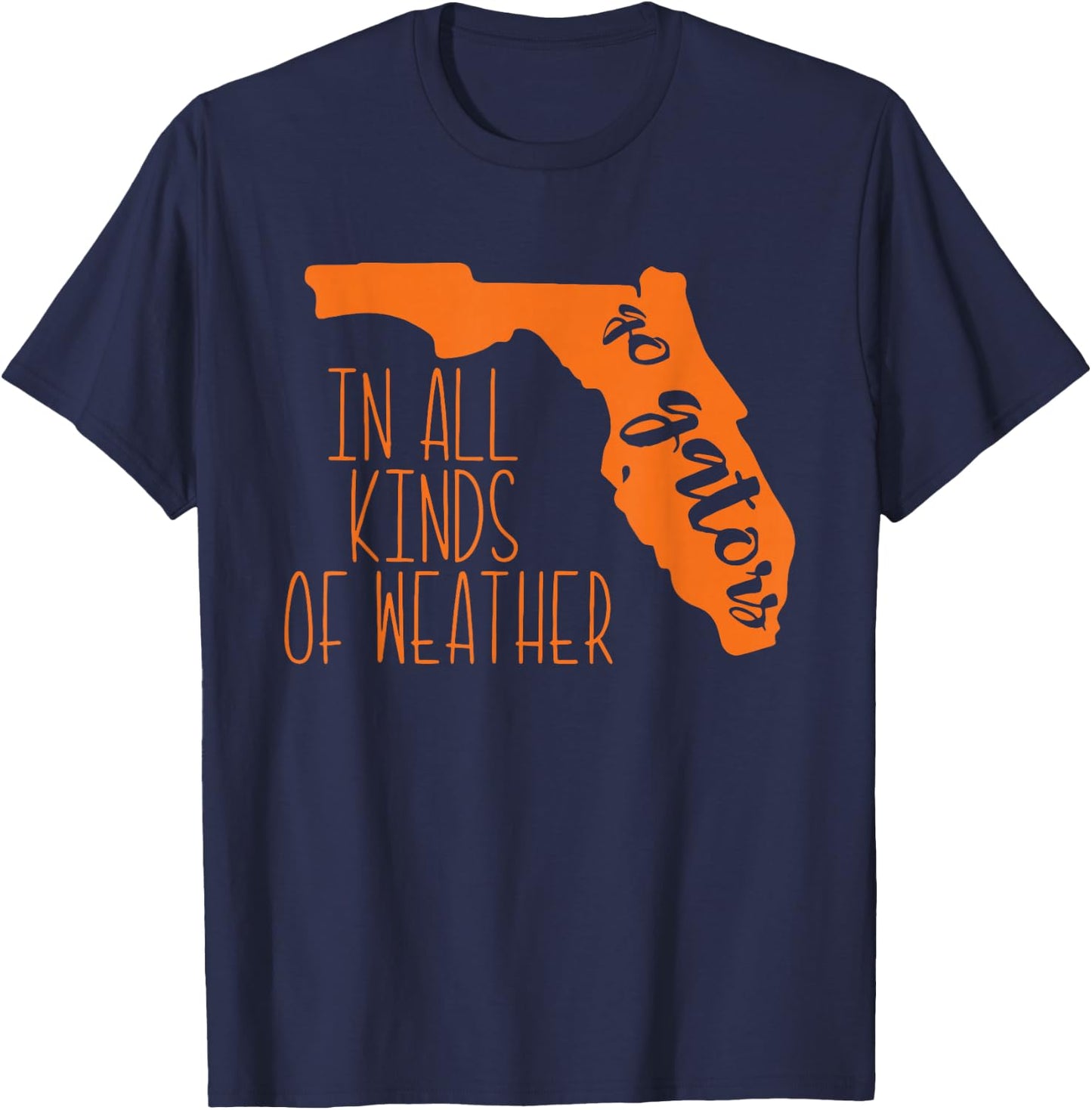 Go Gators In All Kinds Of Weather Design T-Shirt - T-Shirt | Navy