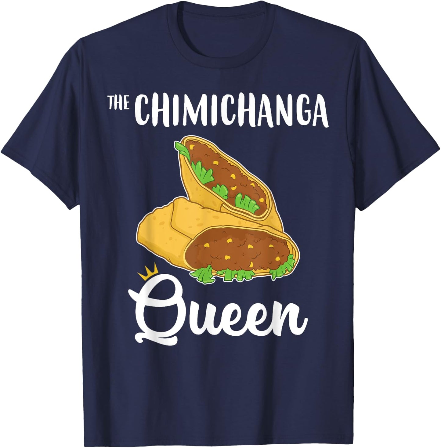 Funny Tex Mex Food The Chimichanga Queen T-Shirt - T-Shirt | Navy