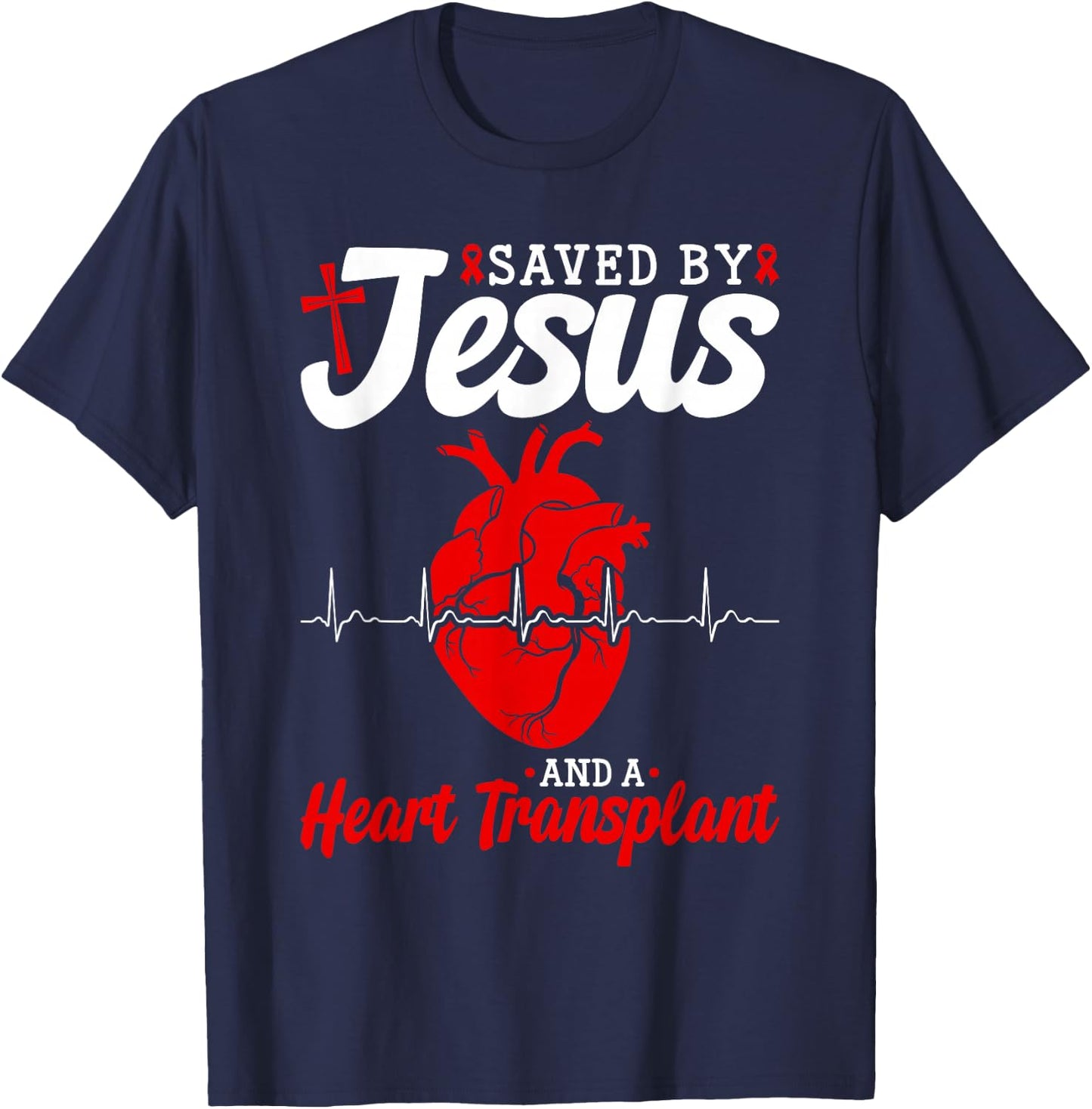 Heart Transplant Saved By Jesus Heart Disease T-Shirt - T-Shirt | Navy