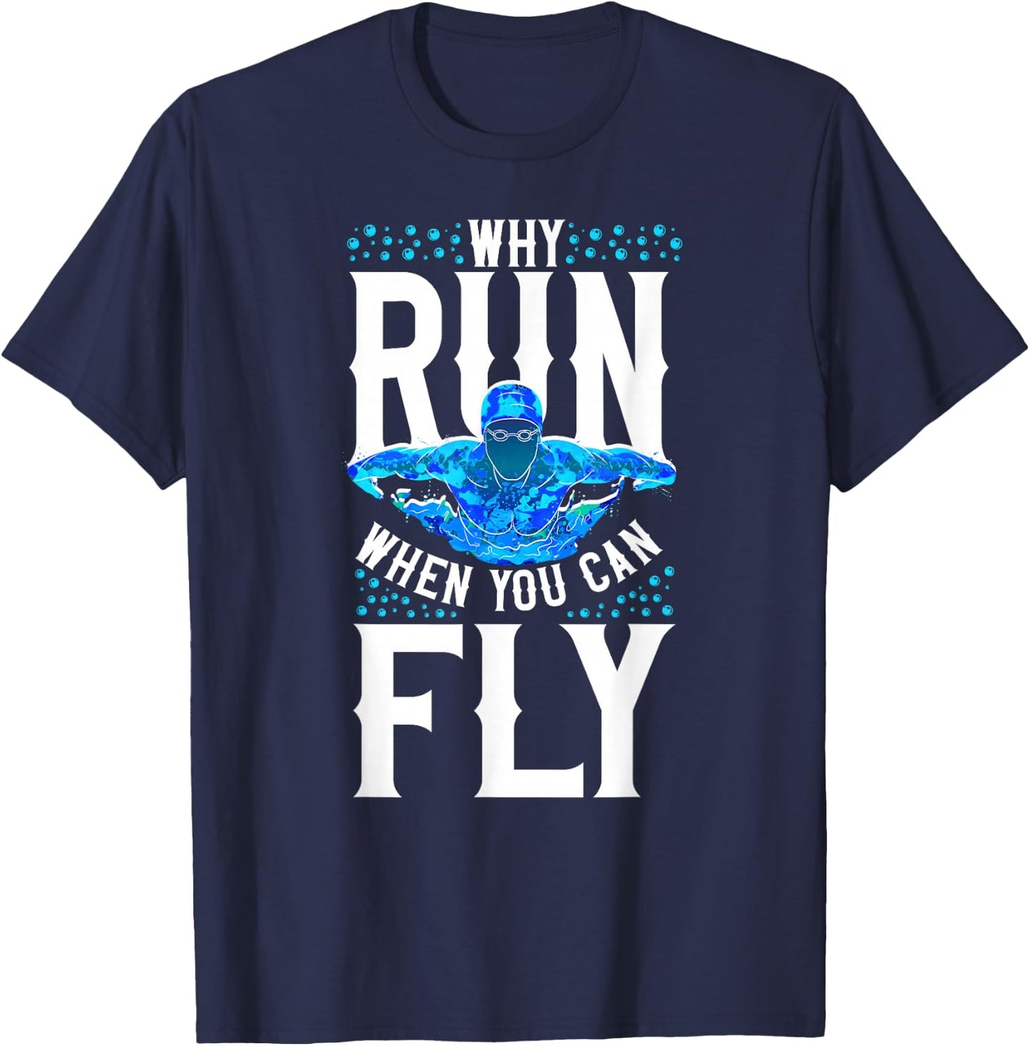 Swimmer Swim Why Run When You Can Fly Butterfly Swimming T-Shirt - T-Shirt | Navy