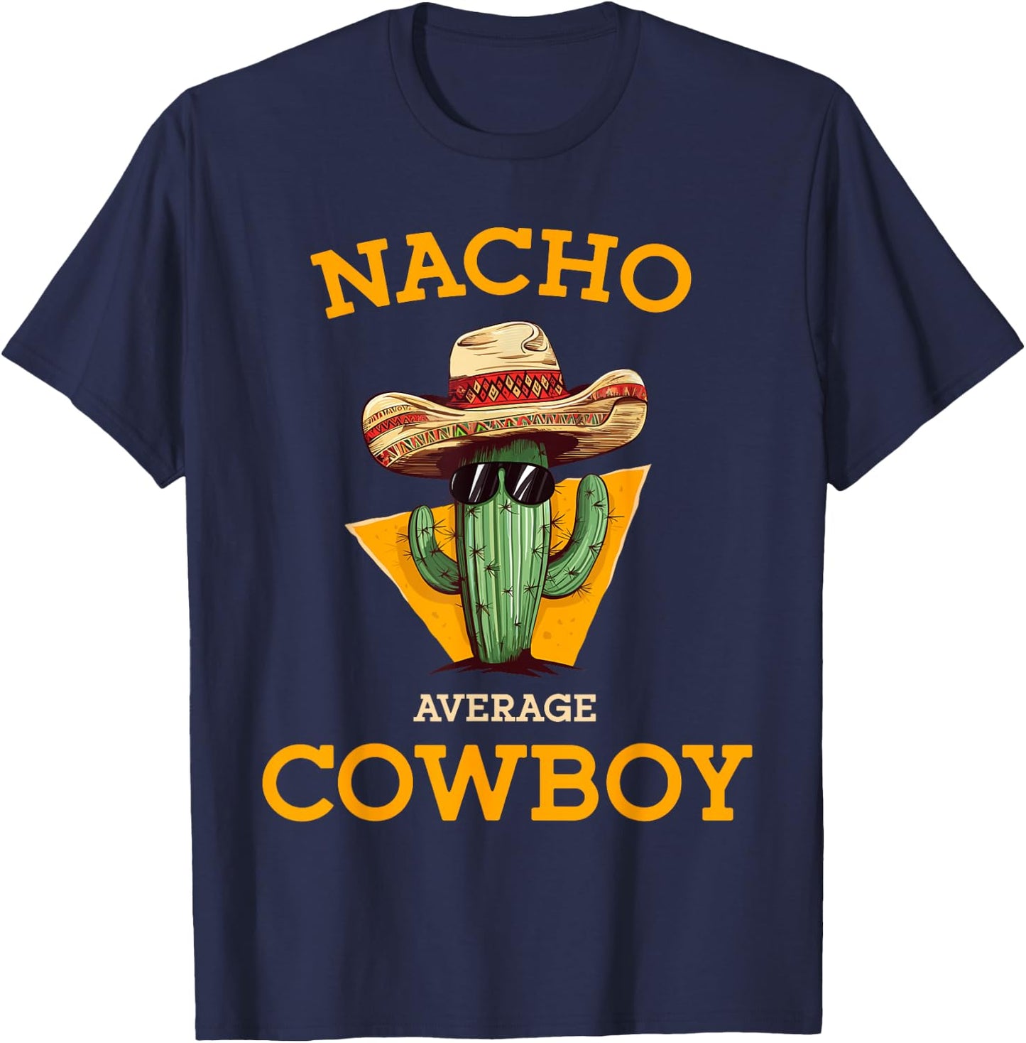 Nacho Average Cowboy Funny Countryman Joke Horseman Rancher T-Shirt - T-Shirt | Navy