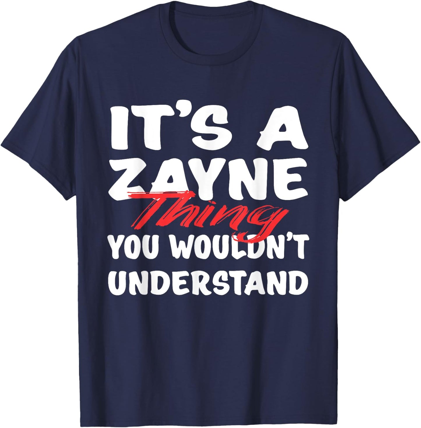 It's A Zayne Thing You Wouldn't Understand Funny Zayne Gift T-Shirt - T-Shirt | Navy