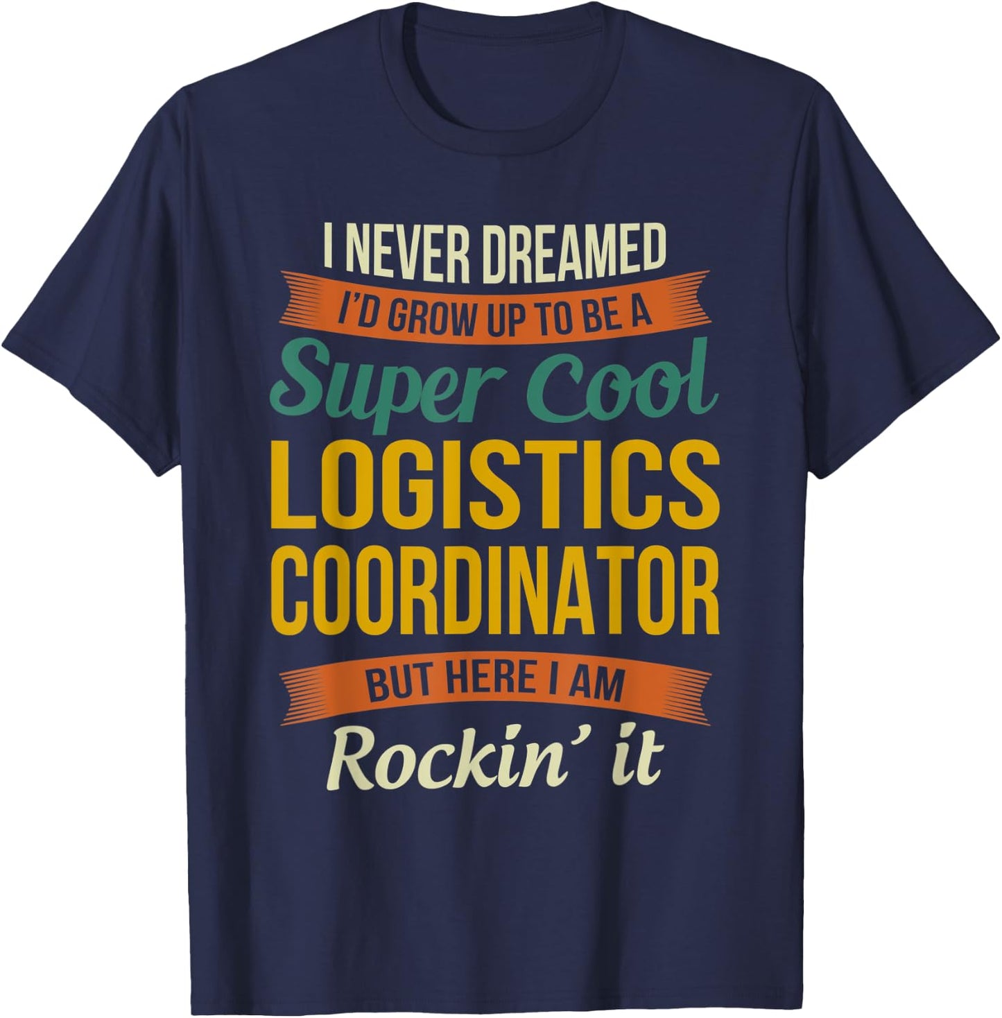 Logistics Coordinator Gifts - Funny Appreciation T-Shirt - T-Shirt | Navy