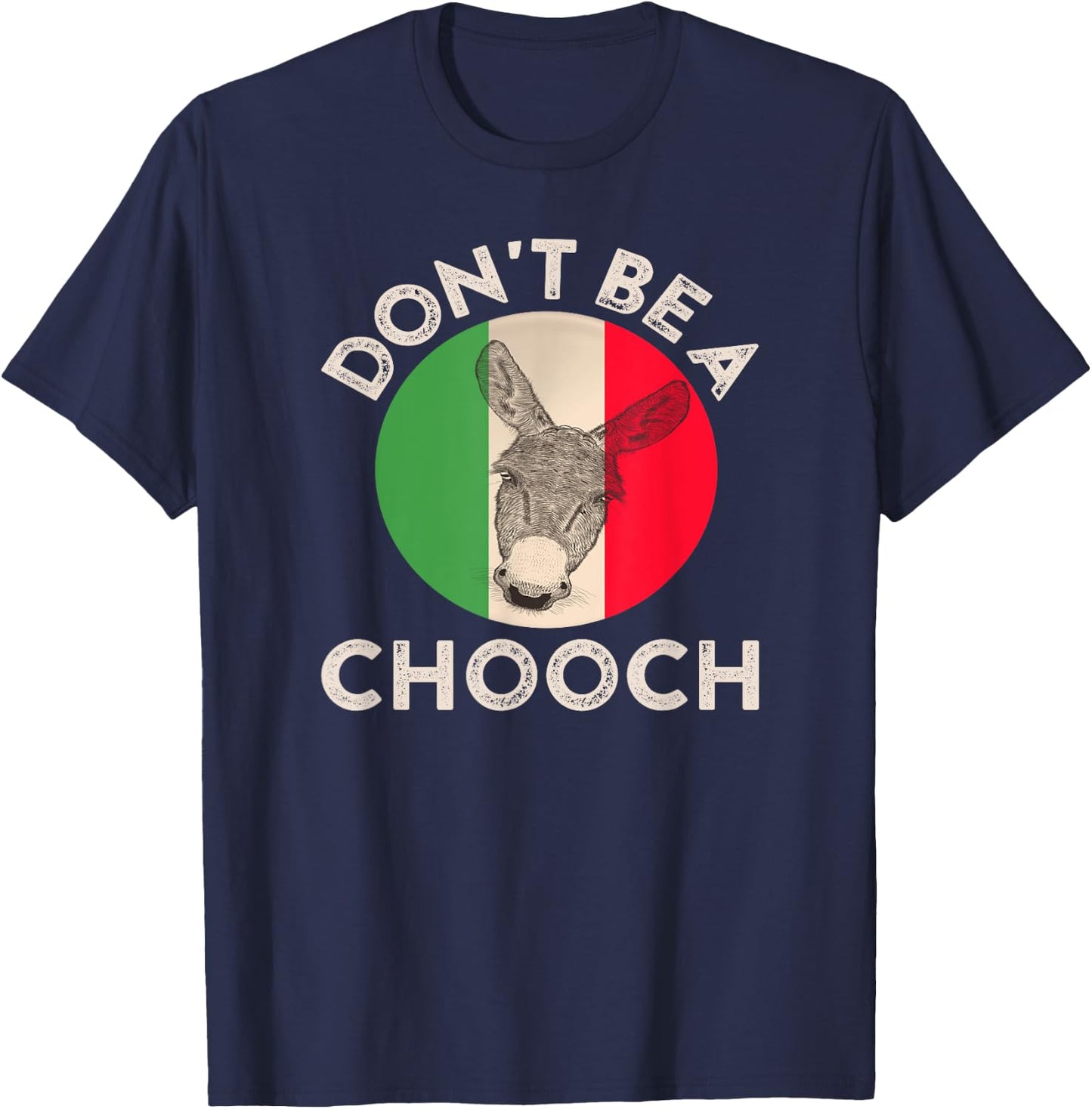 Don't Be a Chooch Funny Italian Slang Flag Donkey Jackass T-Shirt - T-Shirt | Navy