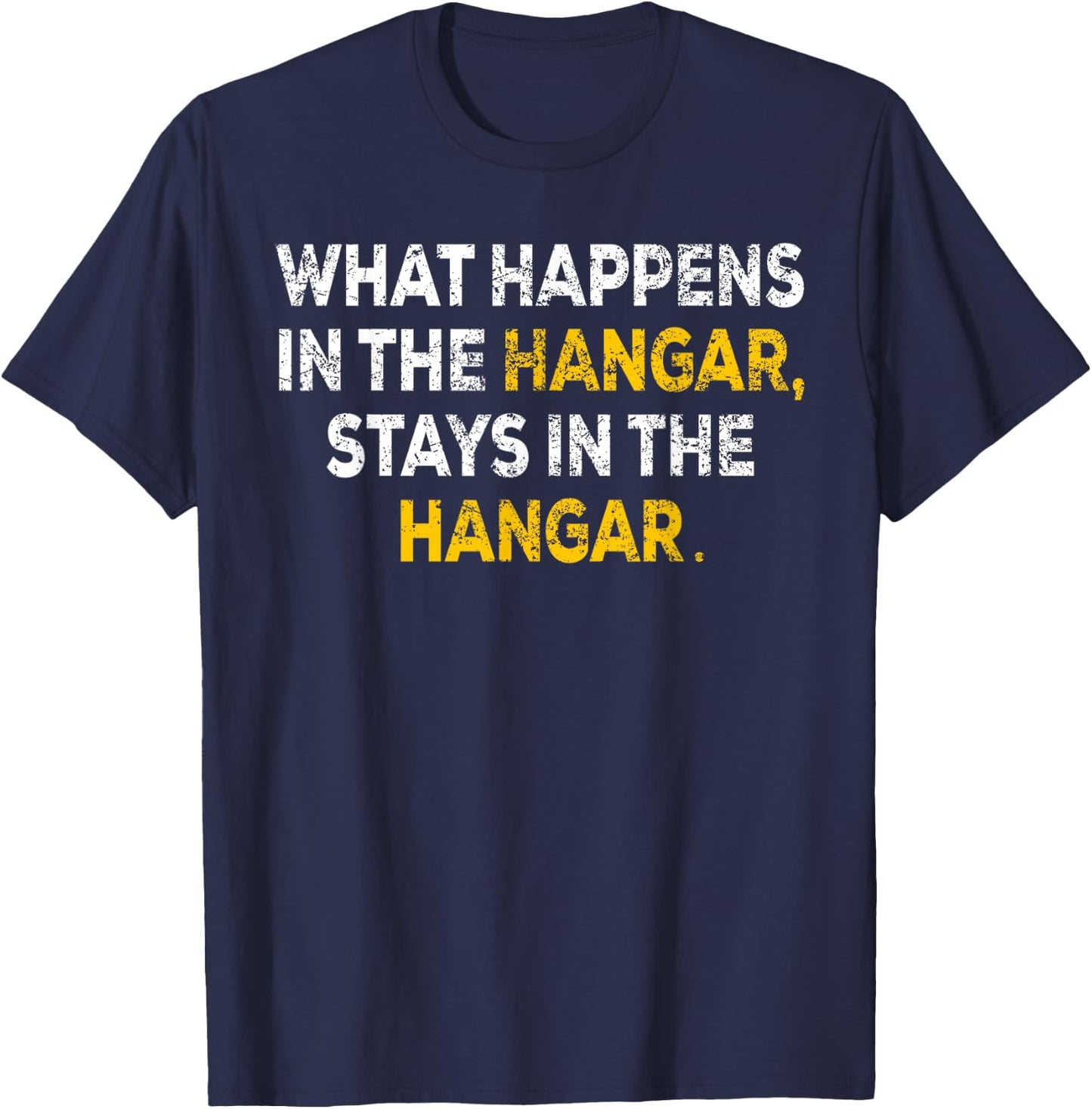 What Happens In The Hangar Stays In The Hangar Pilot Gift T-Shirt - T-Shirt | Navy
