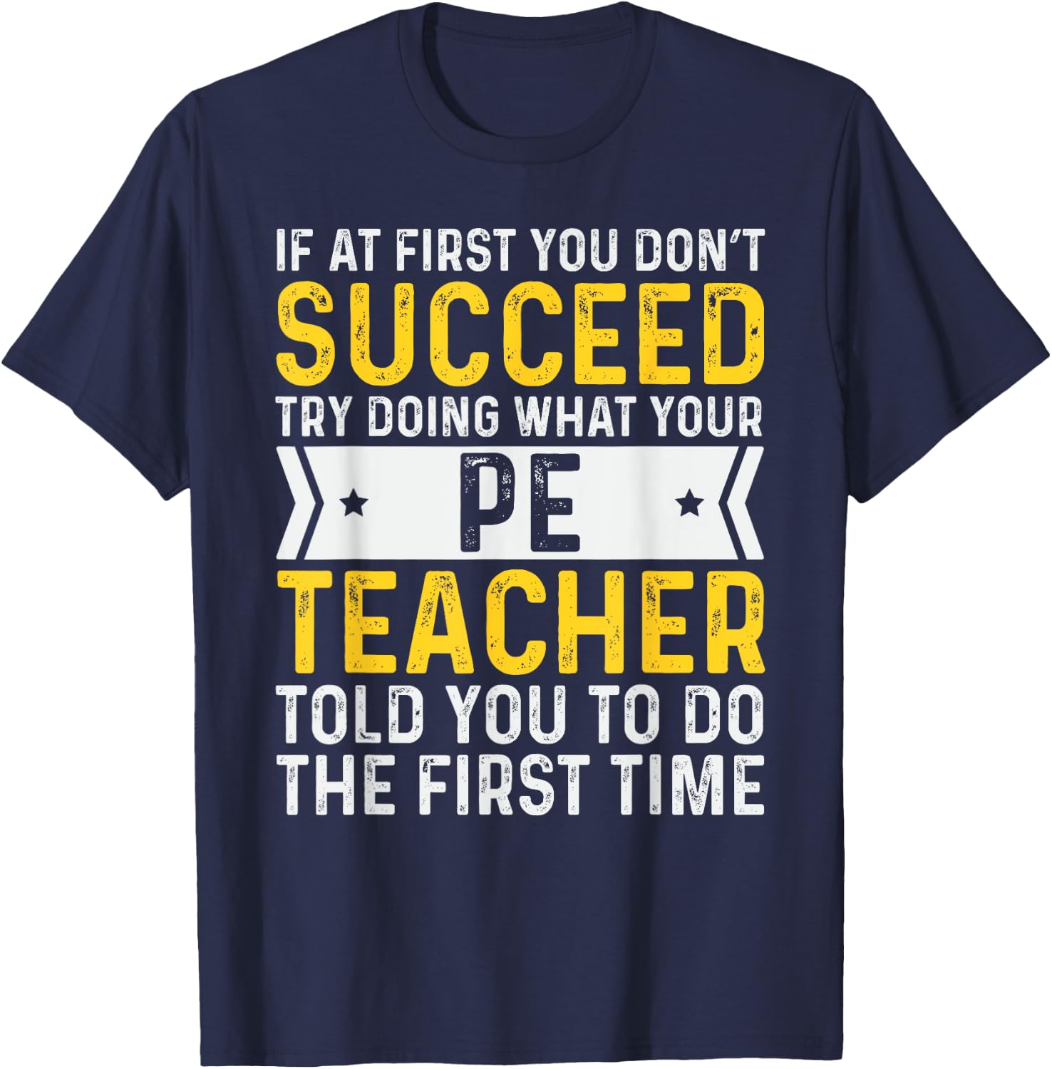 PE Physical Education Teacher If At First You Don't Succeed Men T-Shirt - T-Shirt | Navy