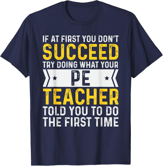 PE Physical Education Teacher If At First You Don't Succeed Men T-Shirt - T-Shirt | Navy