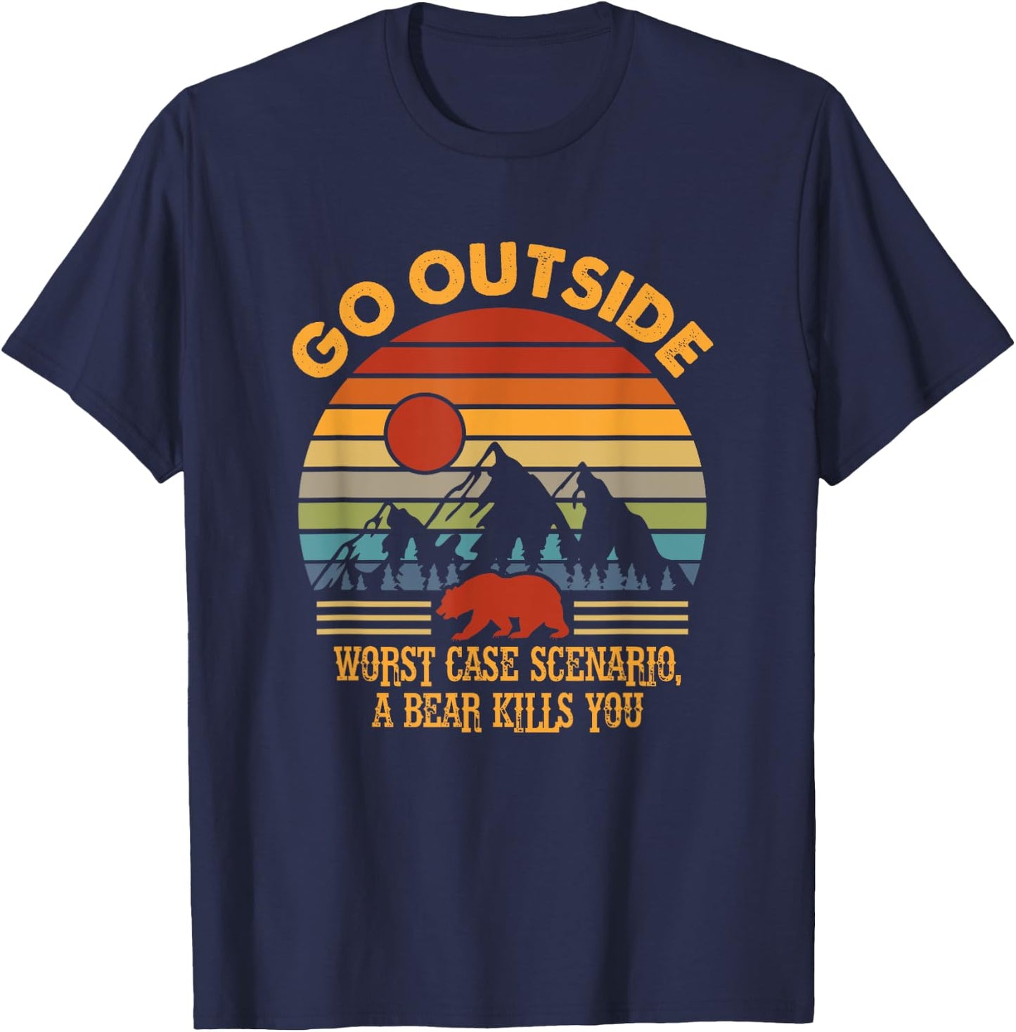 Go Outside Worse Case Scenario A Bear Kills You Camper Retro T-Shirt - T-Shirt | Navy