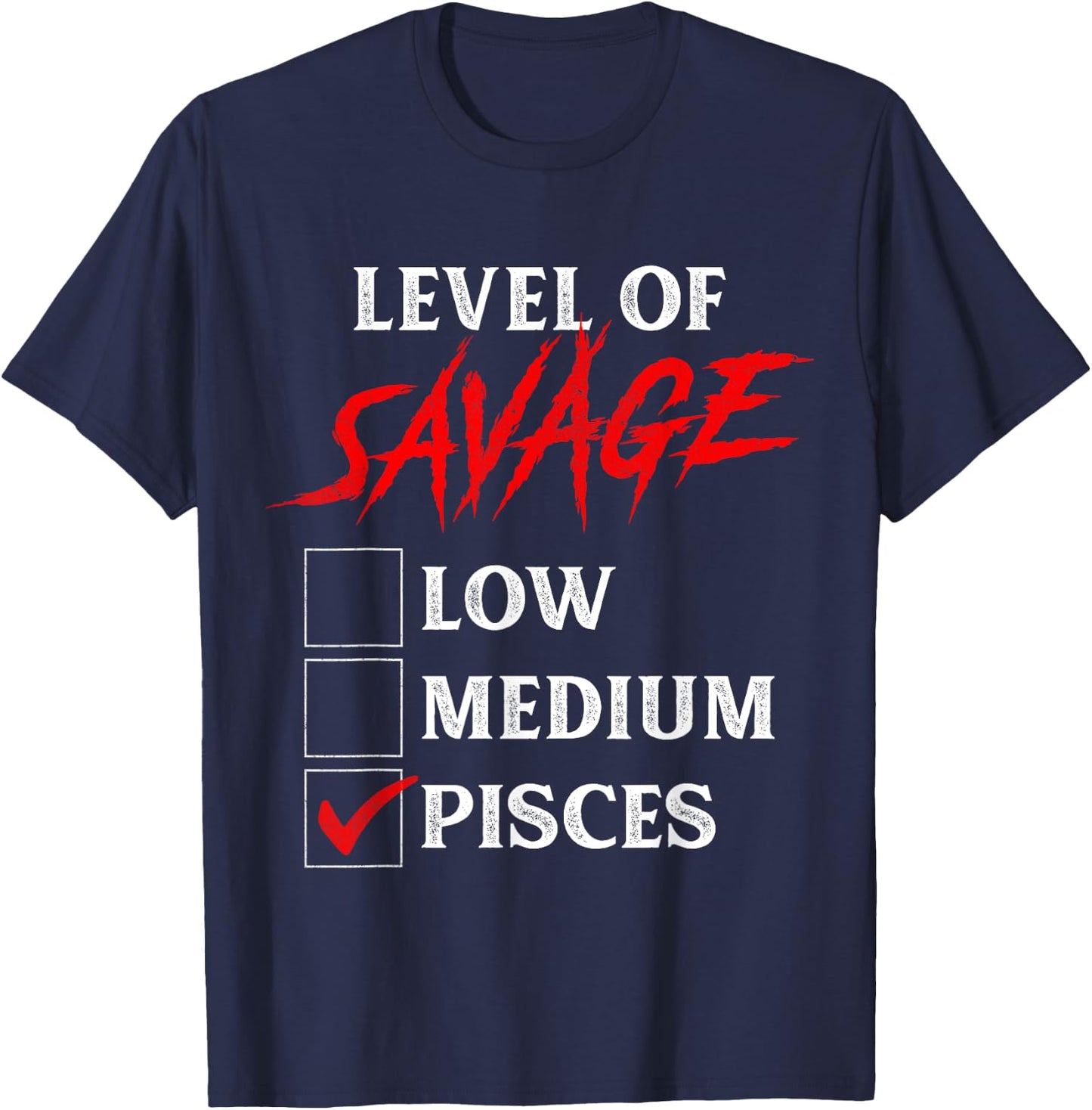 Level Of Savage Pisces Shirt Funny Zodiac Queen King Girl T-Shirt - T-Shirt | Navy