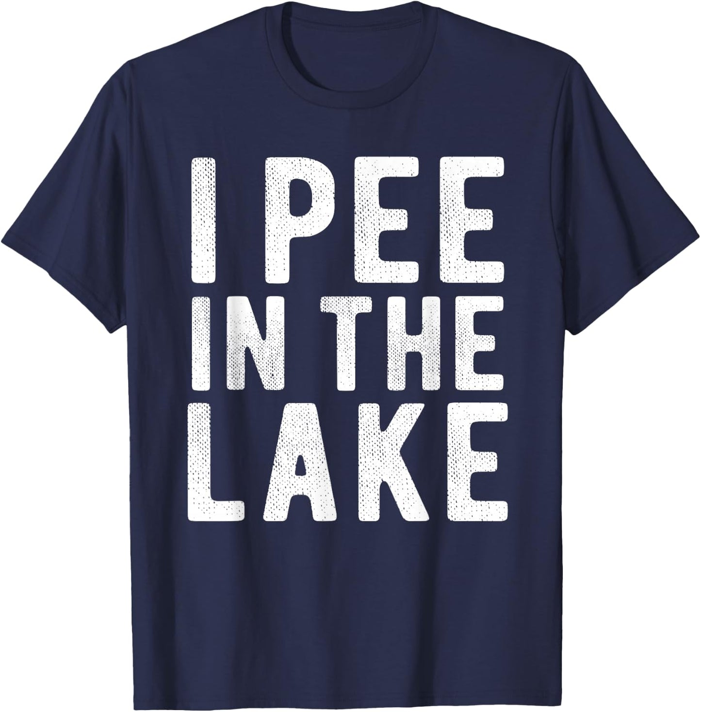 I Pee In The Lake Funny Summer Vacation Vintage Boating Men Women Girls Kids T-Shirt - T-Shirt | Navy