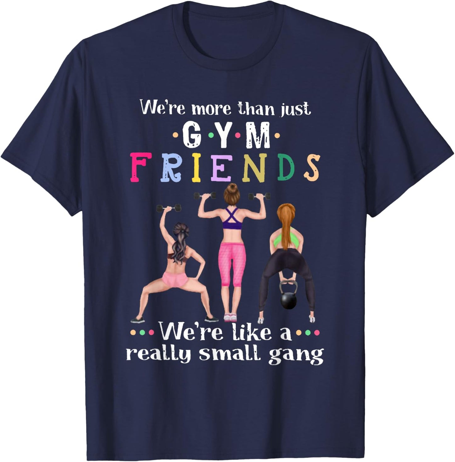 We're More Than Just Gym Friends Women Lifting Weights T-Shirt - T-Shirt | Navy