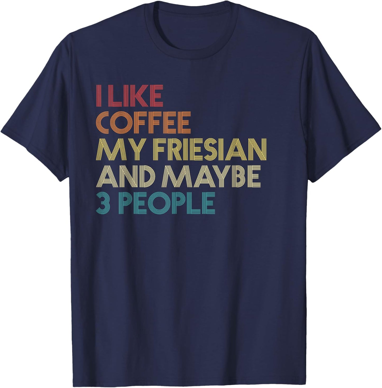 Friesian Horse Owner Gift Coffee Lover Quote Vintage Retro T-Shirt - T-Shirt | Navy