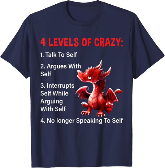 4 Levels of Crazy Talks to Self Argues with Self Dragon T-Shirt - T-Shirt | Navy
