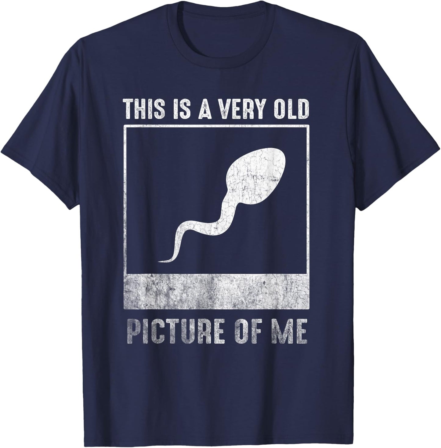 This is a very old picture of me funny sperm T-Shirt - T-Shirt | Navy