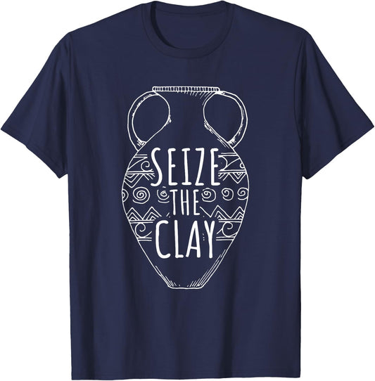Ceramics Artist Funny Pottery Seize the Clay T-Shirt - T-Shirt | Navy