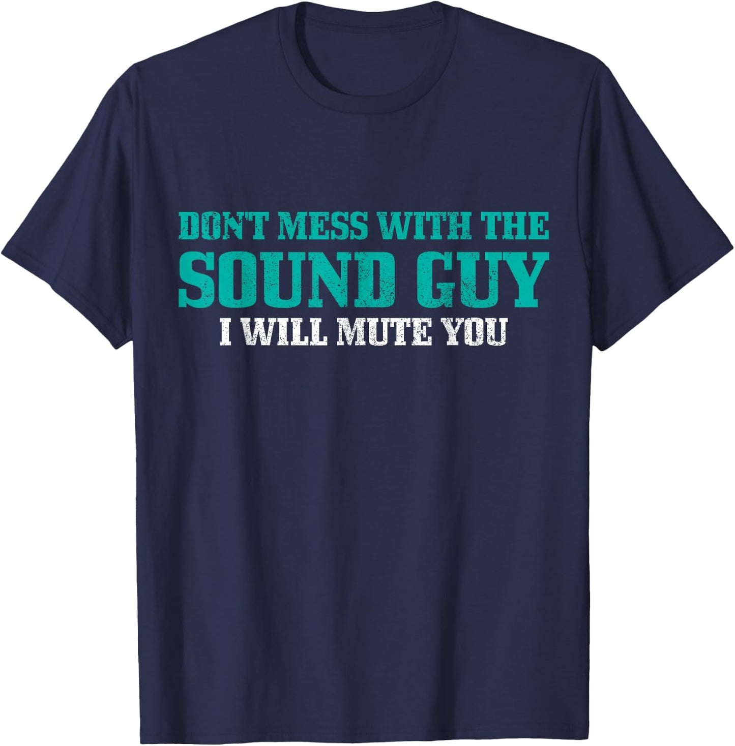 Don't Mess With The Sound Guy Funny T-Shirt - T-Shirt | Navy
