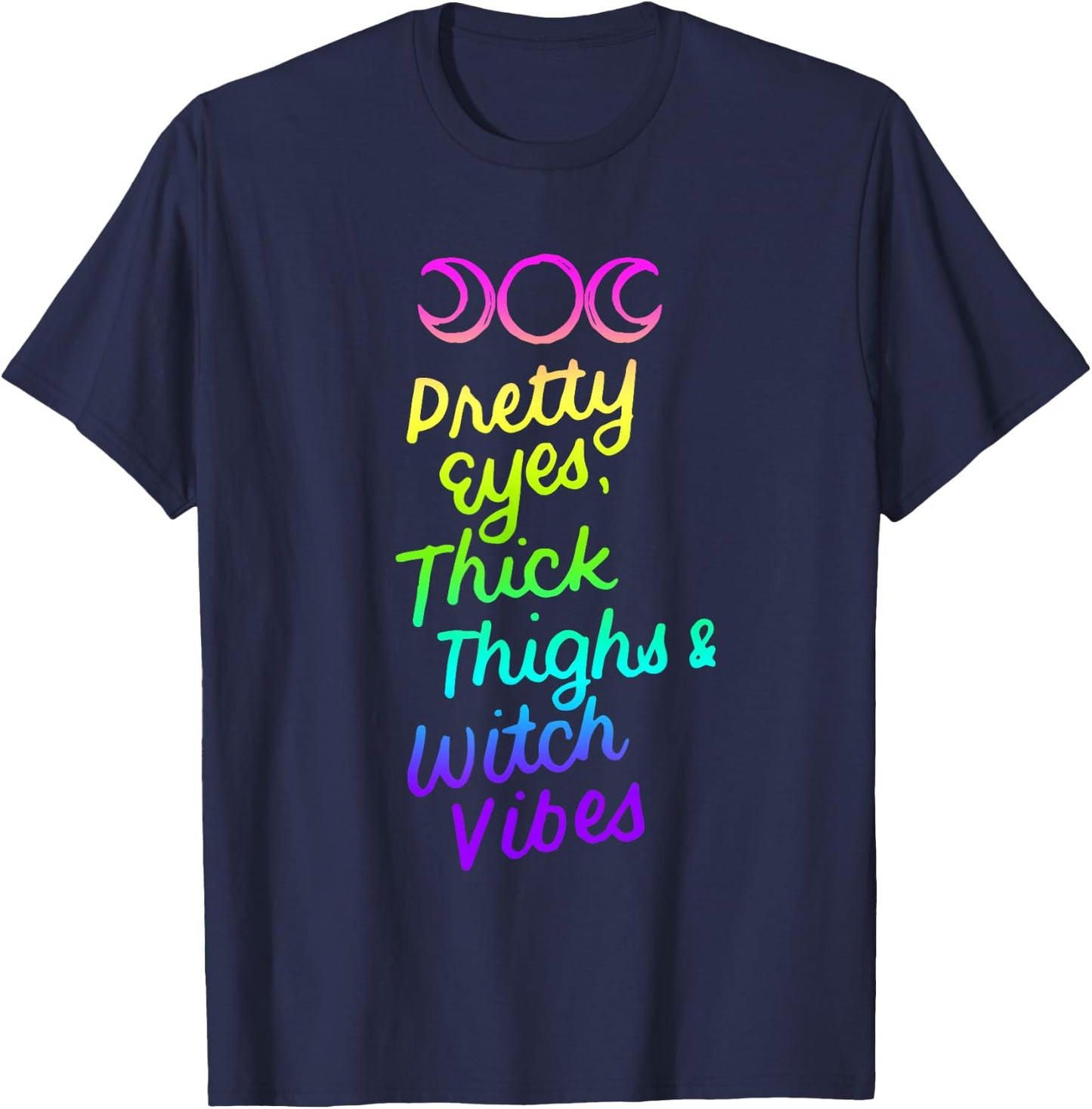 Pretty Eyes Thick Thighs Witch Vibes Halloween Wiccan Gifts T-Shirt - T-Shirt | Navy
