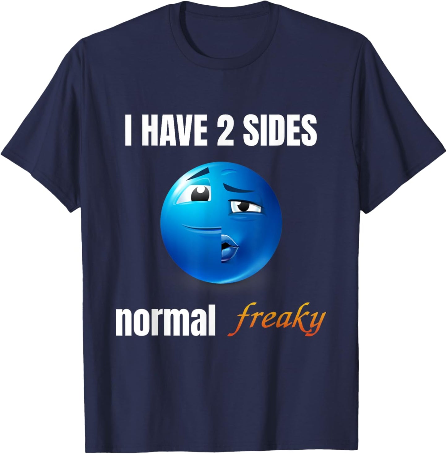 I Have 2 Sides Normal Freaky T-Shirt - T-Shirt | Navy
