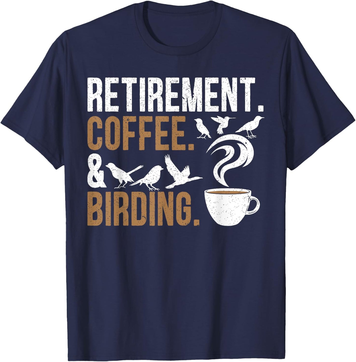 Retirement Coffee Birding Retired Birder Bird Watching T-Shirt - T-Shirt | Navy
