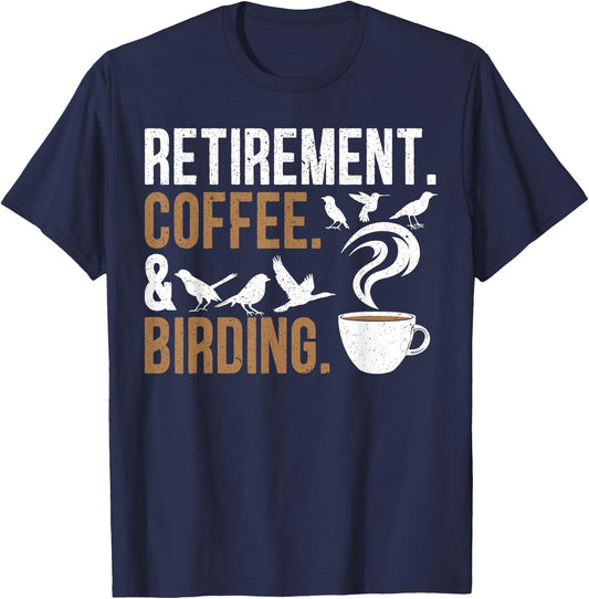 Retirement Coffee Birding Retired Birder Bird Watching T-Shirt - T-Shirt | Navy