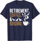 Retirement Coffee Birding Retired Birder Bird Watching T-Shirt - T-Shirt | Navy