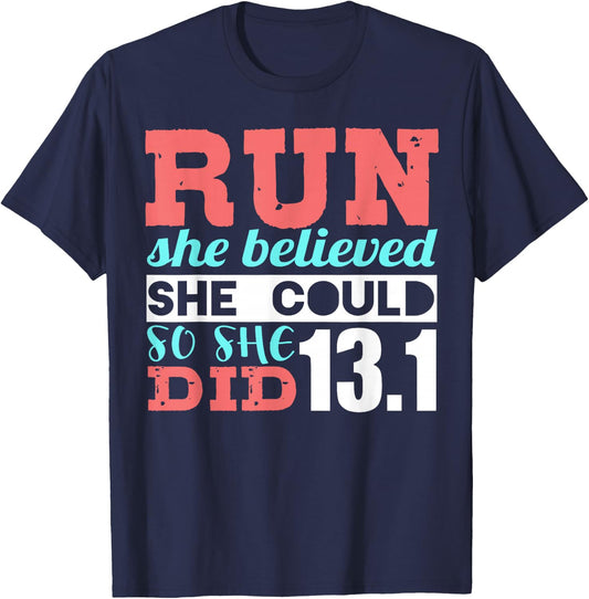 Run She Believed So She Ran 13.1 Half Marathon Runner T-Shirt - T-Shirt | Navy