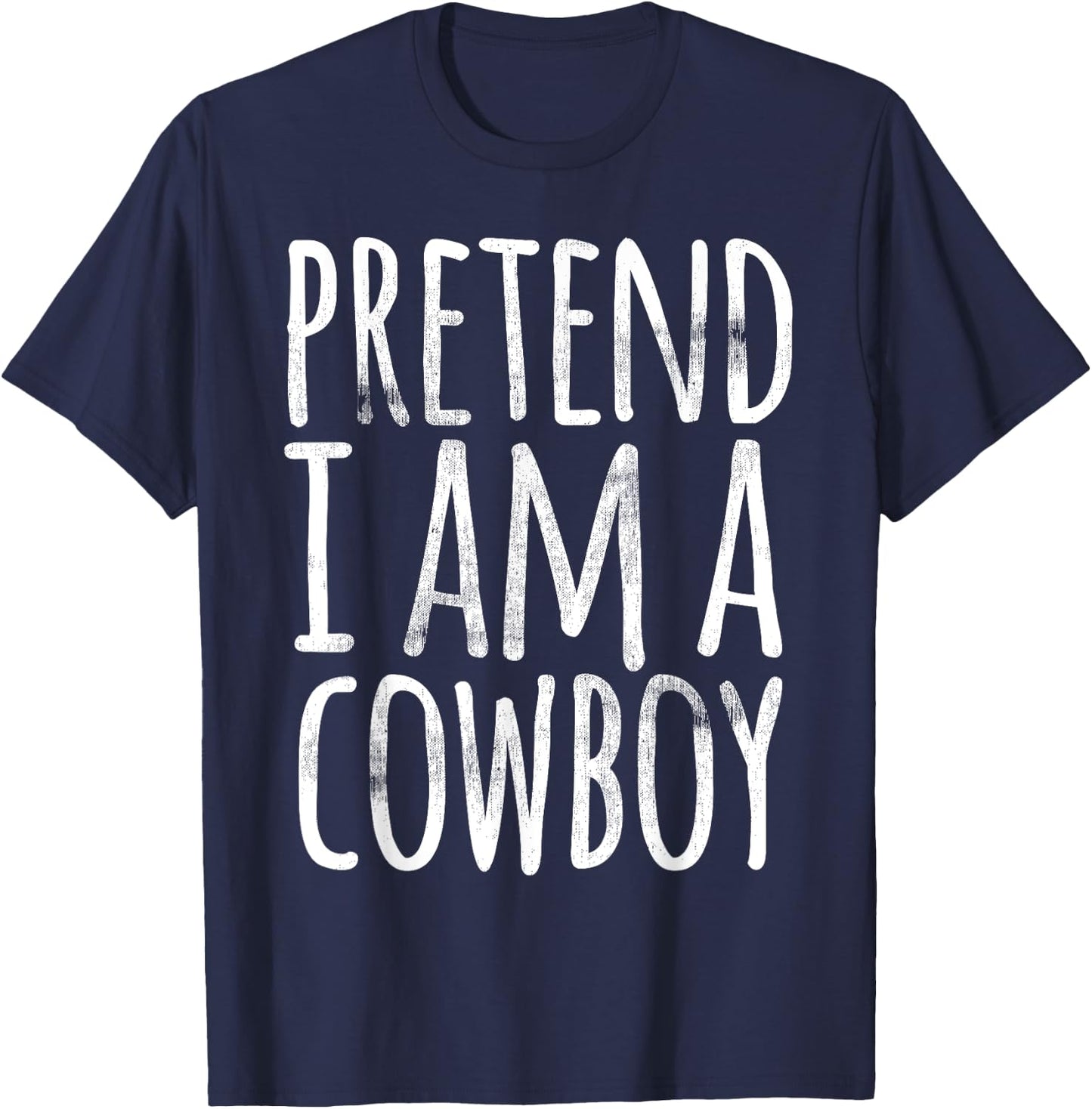 PRETEND I'M A COWBOY Funny Easy Lazy Halloween Costume Gift T-Shirt - T-Shirt | Navy