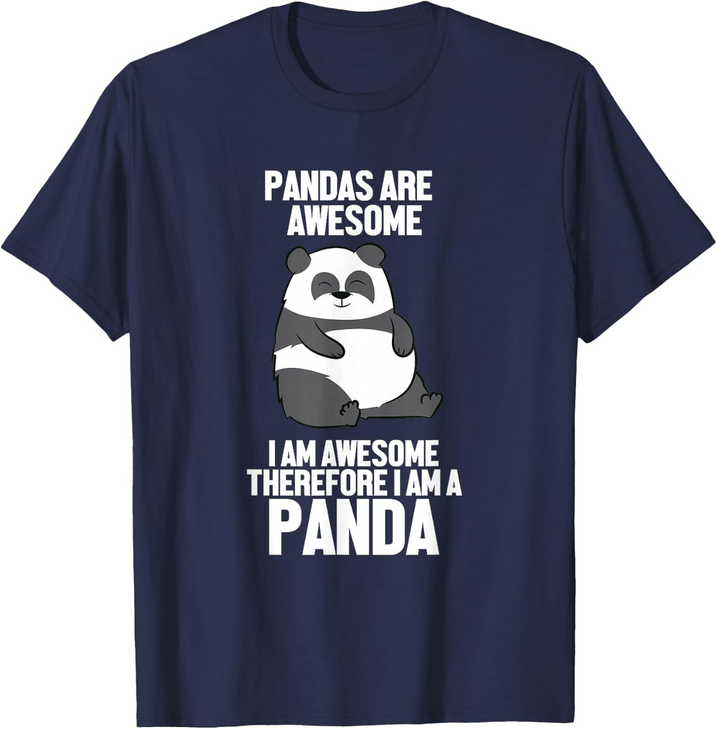 Funny Pandas Are Awesome I'm Awesome Therefore I'm A Panda T-Shirt - T-Shirt | Navy