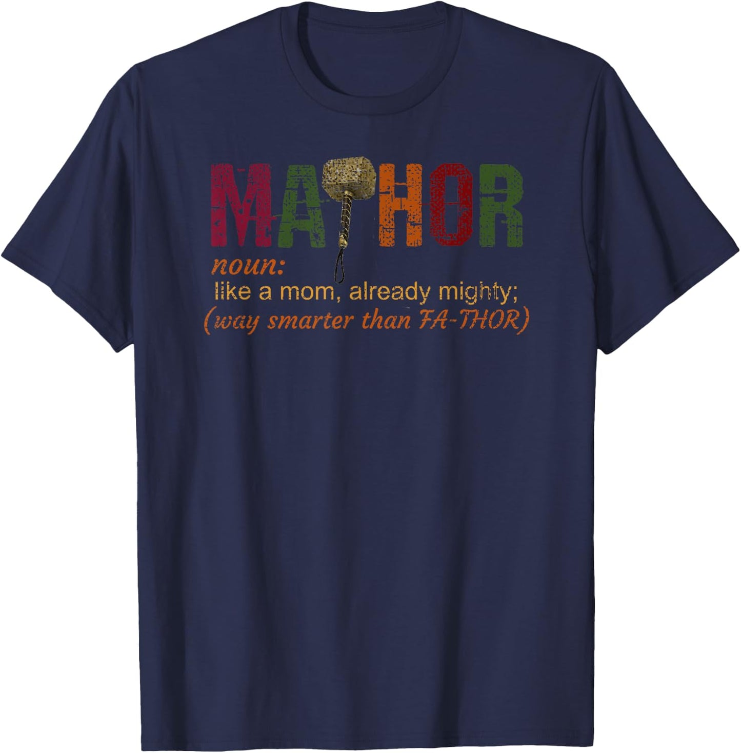 Ma-thor like a mom, already mighty, way smarter than Fathor T-Shirt - T-Shirt | Navy