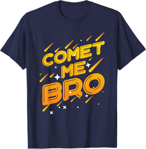 Comet Me Bro Perfect for a Science Funny Solar System T-Shirt - T-Shirt | Navy