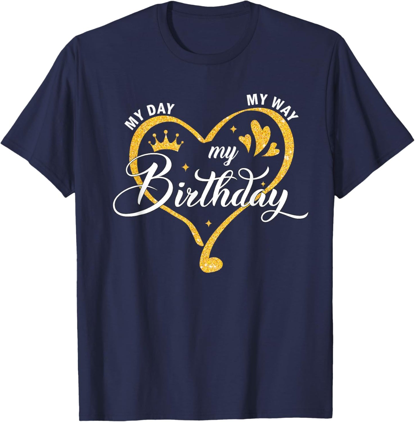 My Day My Way My Birthday Its My Birthday Girls T-Shirt - T-Shirt | Navy