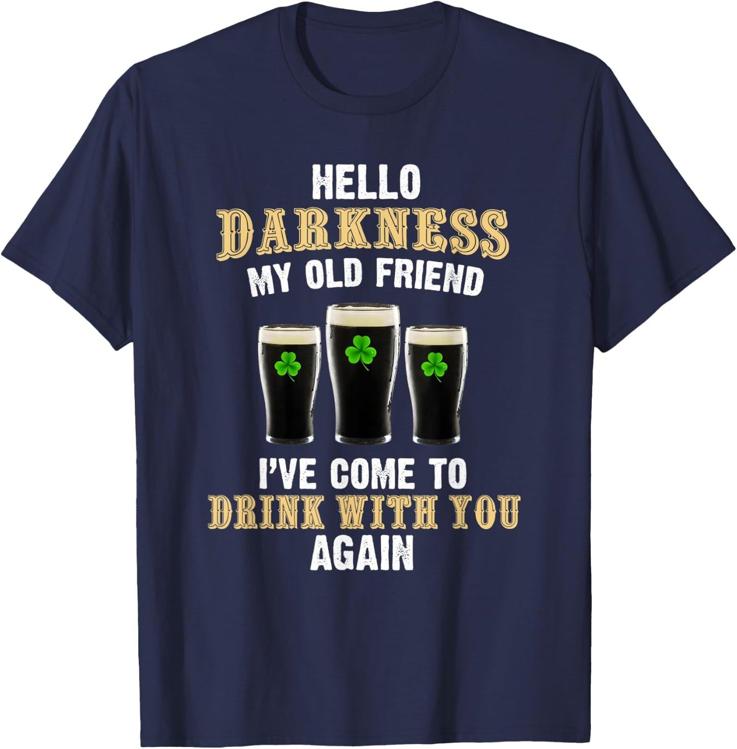 Hello darkness my old friend, Irish day, st patrick day T-Shirt - T-Shirt | Navy