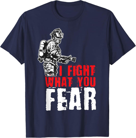 I Fight What You Fear Firefighter T-Shirt - T-Shirt | Navy
