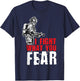 I Fight What You Fear Firefighter T-Shirt - T-Shirt | Navy